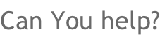 Can You help?